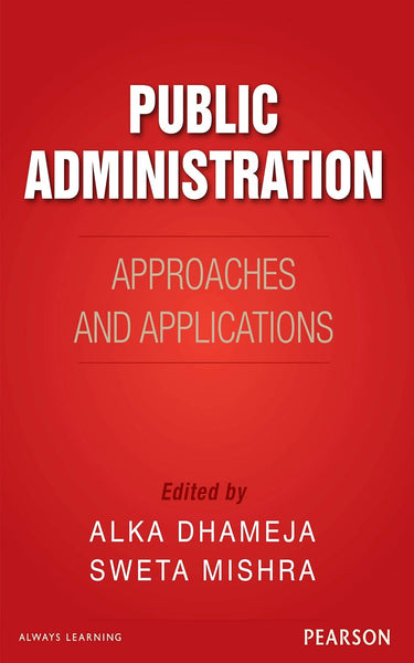 Public Administration: Approaches and Applications by Alka Dhameja