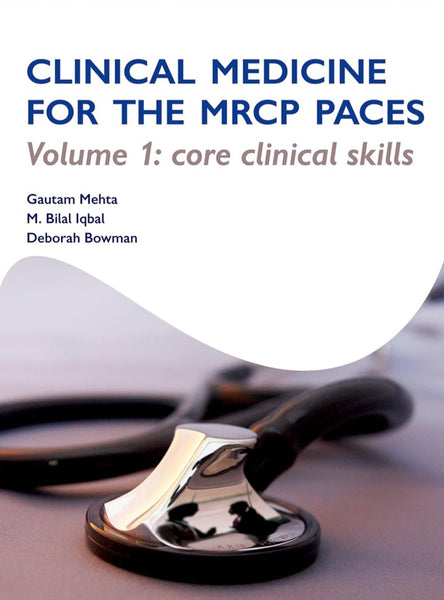 Clinical Medicine for the MRCP PACES: Volume 1: Core Clinical Skills 