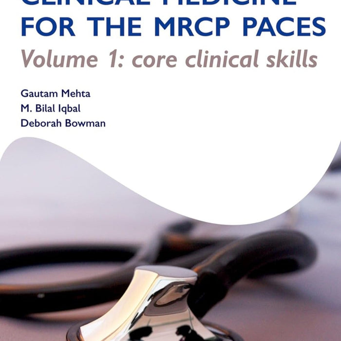 Clinical Medicine for the MRCP PACES: Volume 1: Core Clinical Skills 