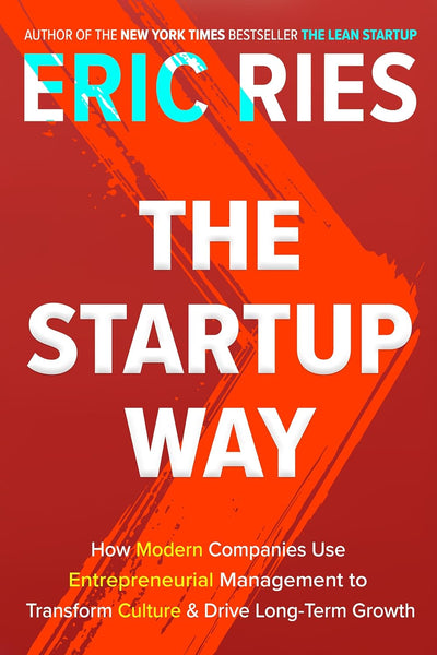 The Startup Way: How Modern Companies Use Entrepreneurial Management 