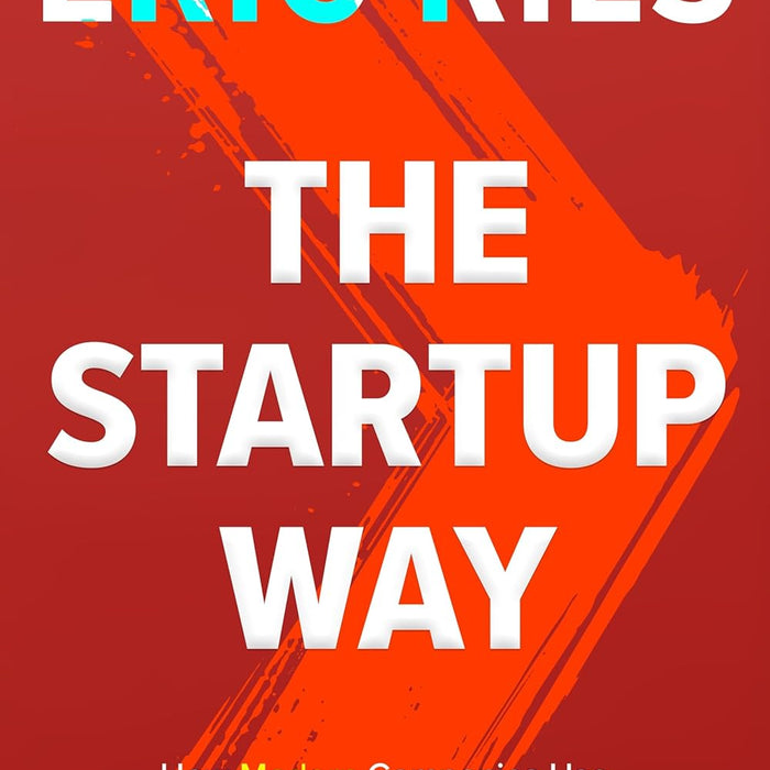 The Startup Way: How Modern Companies Use Entrepreneurial Management 