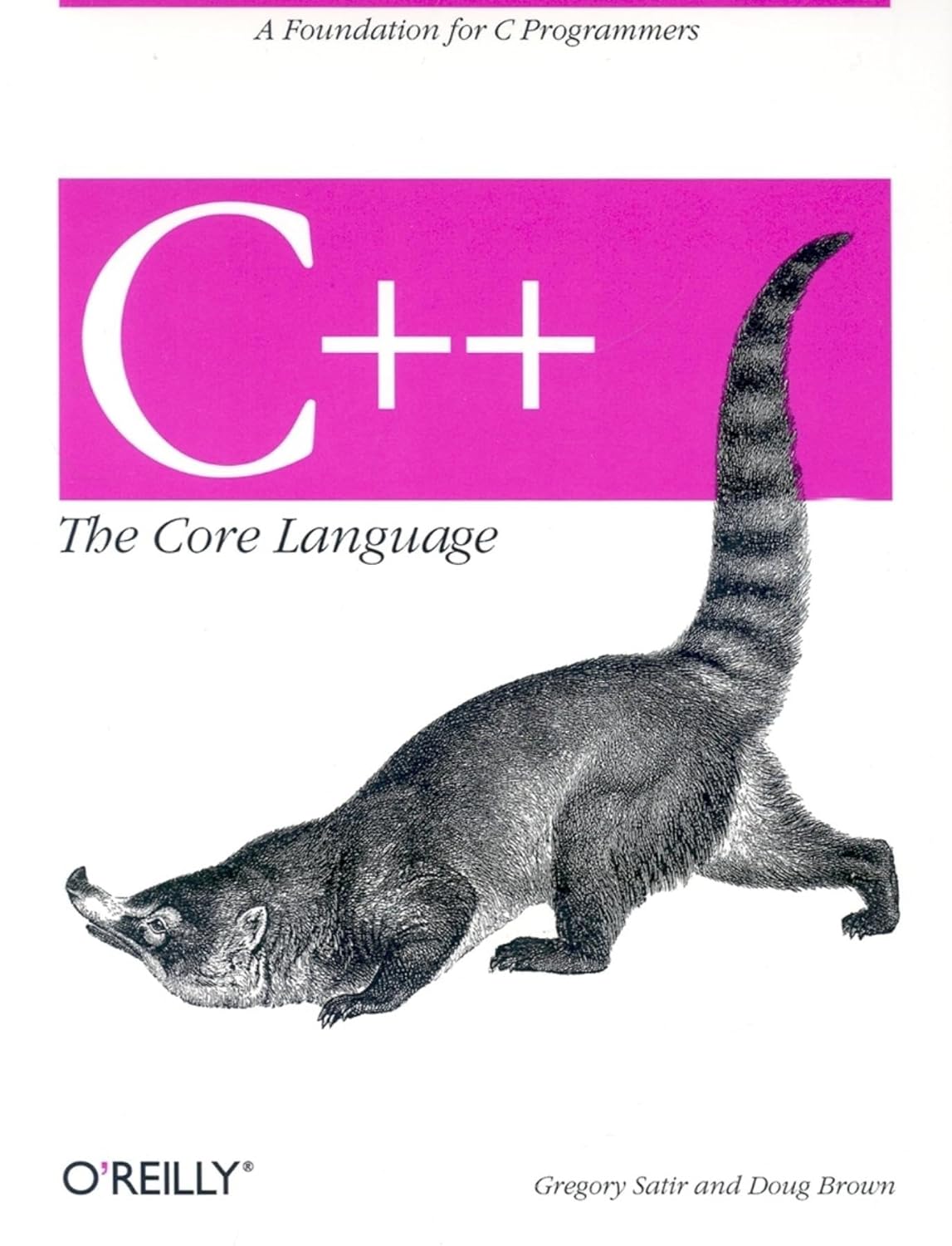 C++ The Core Language: A Foundation for C Programmers by Gregory Satir ...
