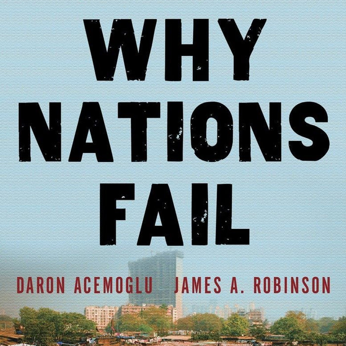  Why Nations Fail: The Origins of Power, Prosperity, and Poverty