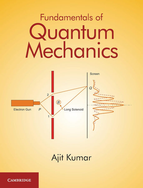 Fundamentals Of Quantum Mechanics By Ajit Kumar