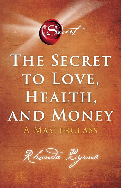  The Secret to Love, Health, and Money: A Masterclass (