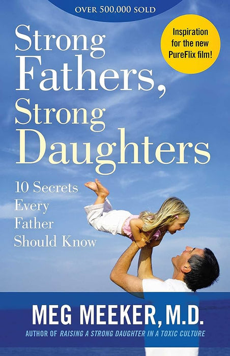  Strong Fathers, Strong Daughters: 10 Secrets Every Father Should Know