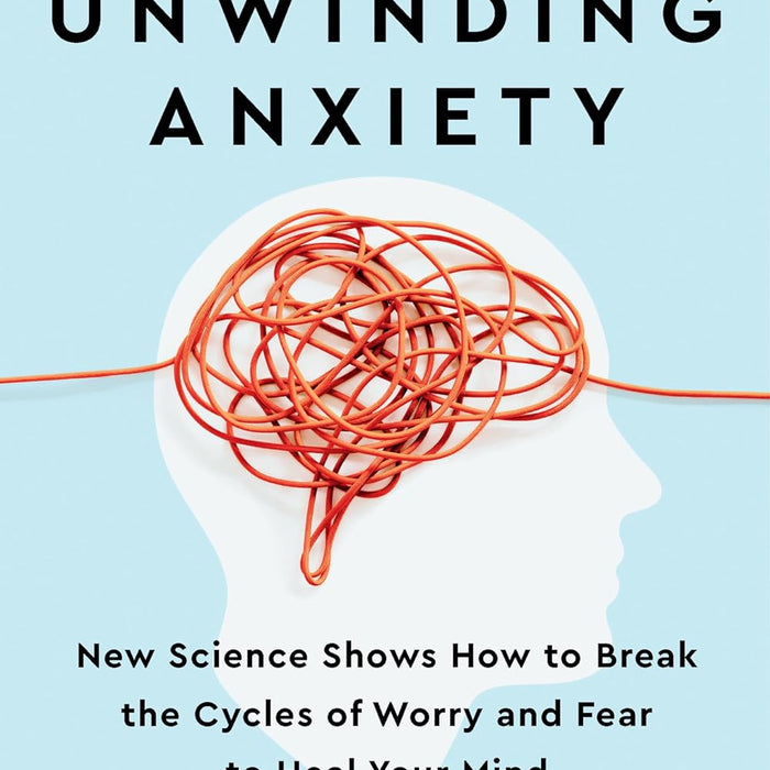 Unwinding Anxiety: New Science Shows How to Break the Cycles of Worry and Fear to Heal Your Mind by Judson Brewer (Author)