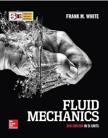 Fluid Mechanics, 8 Ed by Frank White (Author)