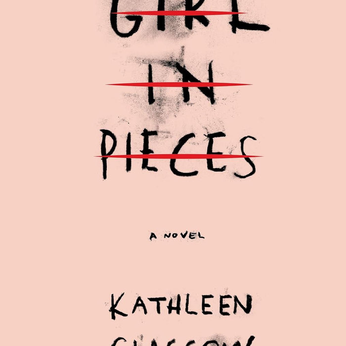 Girl In Pieces: A Novel