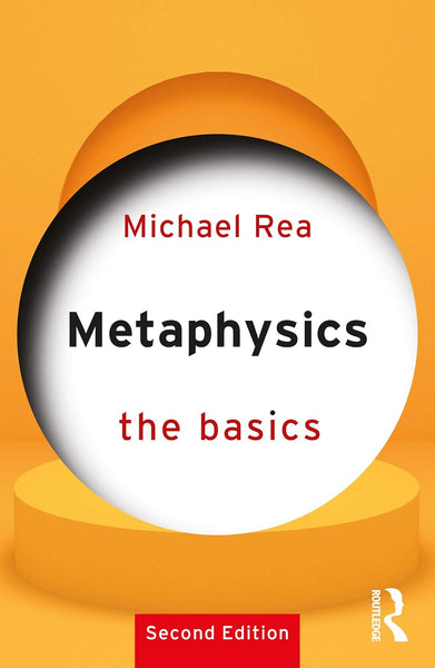 Metaphysics: The Basics: The Basics 2nd Edition by Michael Rea 