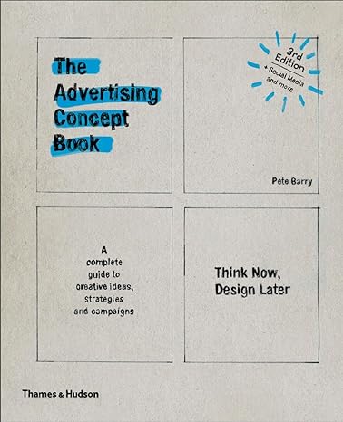  Advertising Concept Book 3E: Think Now, Design Later