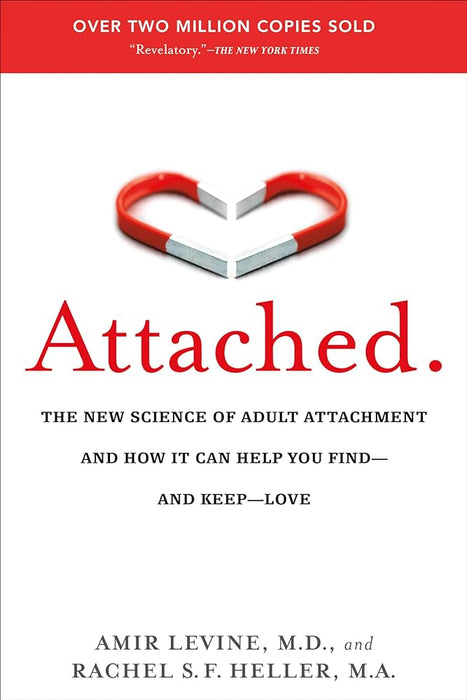 Attached :The New Science of Adult Attachment By Amir Levine & Rachel Heller