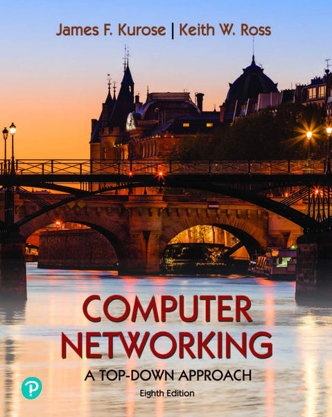 Computer Networking A Top Down Approach 8th Edition By James Kurose & Keith Ross