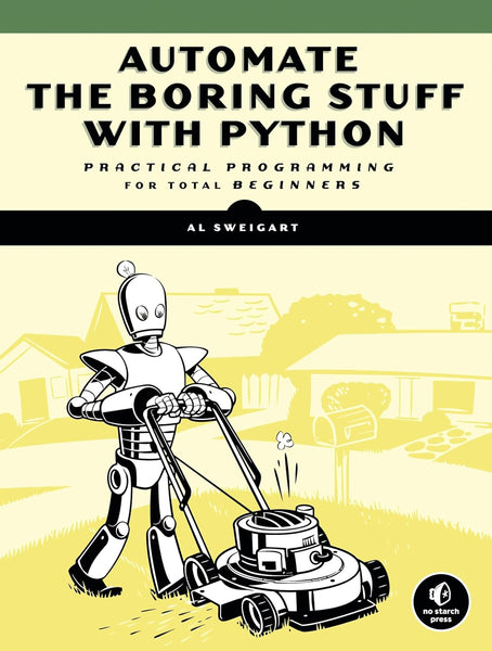 Automate the Boring Stuff with Python By Al Sweigart