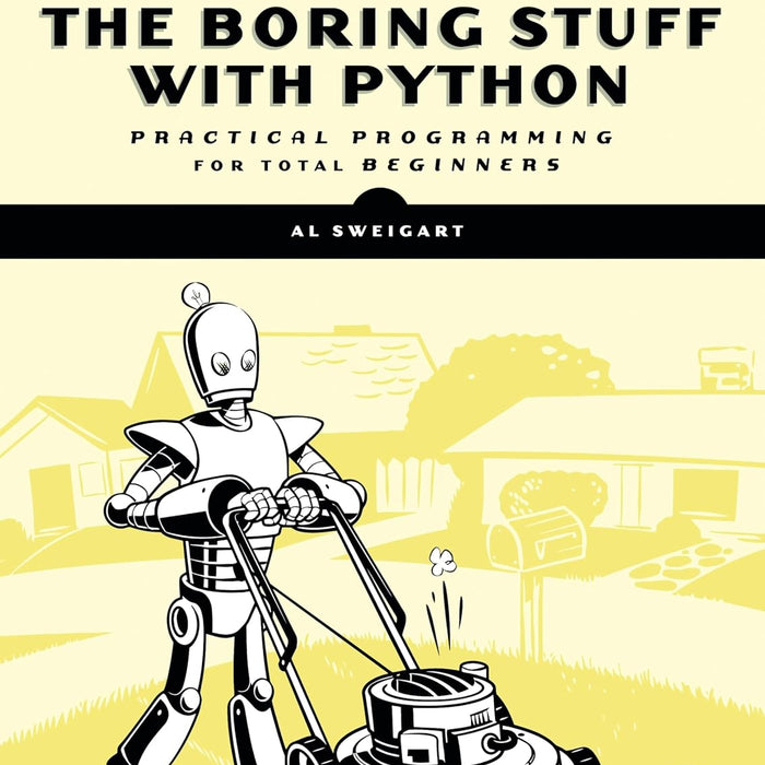 Automate the Boring Stuff with Python By Al Sweigart