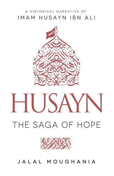 Husayn: The Saga of Hope by Jalal Moughania (Author)