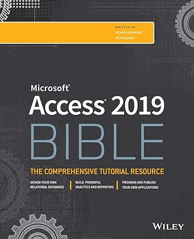 Access 2019 Bible 1st Edition by Michael Alexander ,Richard Kusleika