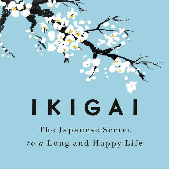 Ikigai: The Japanese Secret To A Long And Happy Life