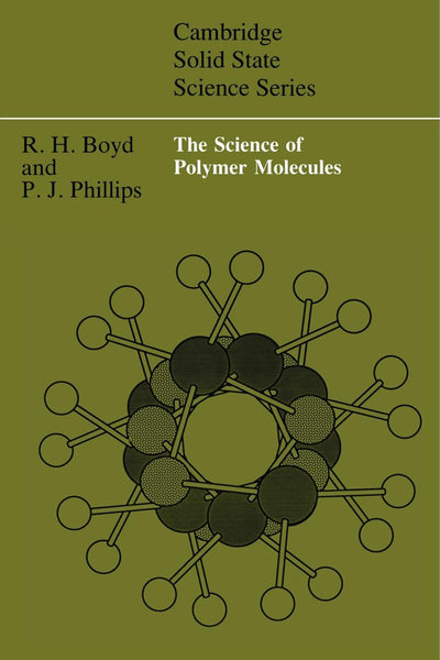 The Science of Polymer Molecules by Richard H. Boyd, Paul J. Phillips