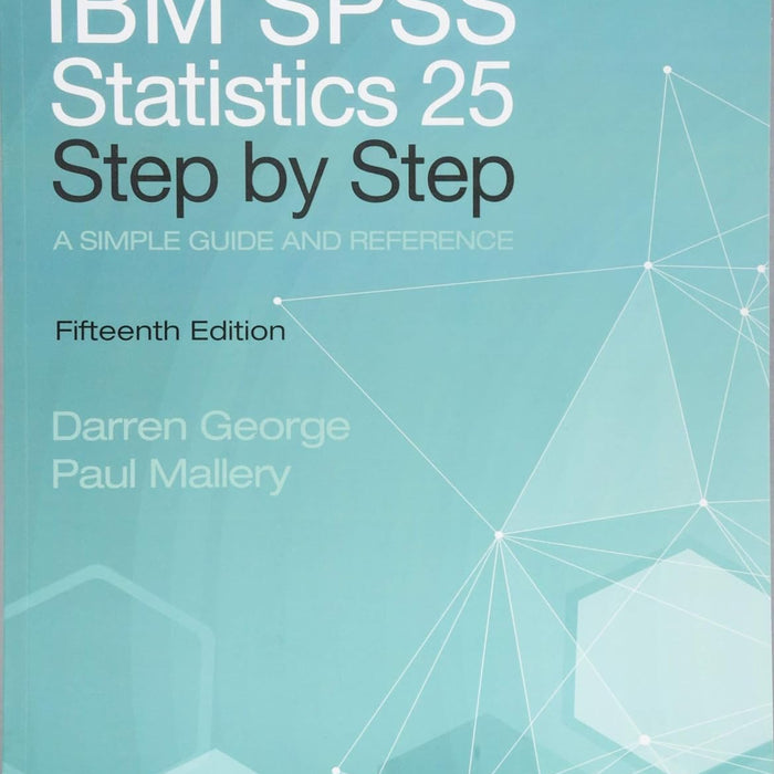 IBM SPSS Statistics 25 Step by Step: A Simple Guide and Reference 15th Edition 