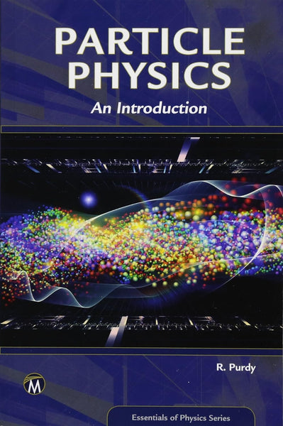 Particle Physics An Introduction by Robert Purdy (Author)