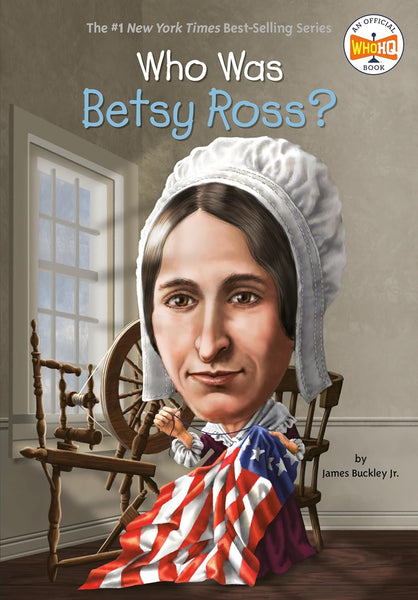 Who Was Betsy Ross ? By James Buckley Jr Who HQ