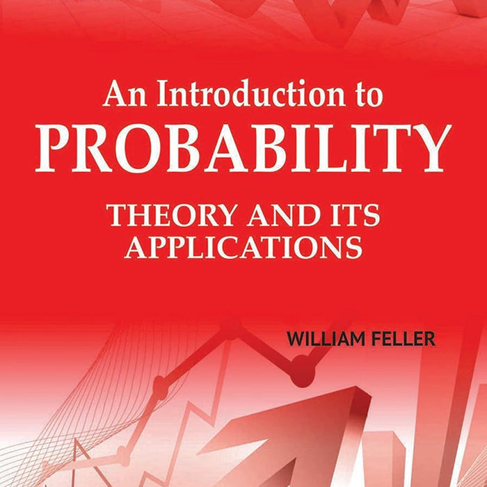 An Introduction to Probability Theory and Its Applications by William Feller