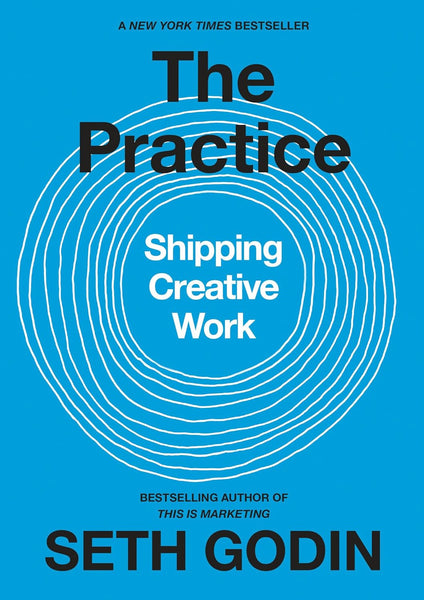 The Practice: Shipping Creative Work 