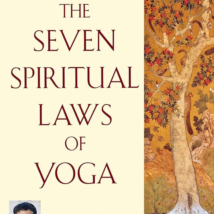 The Seven Spiritual Laws Of Yoga: A Practical Guide To Healing Body, Mind And Spirit