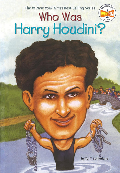 Who Was Harry Houdini ?  By Tui Sutherland -Who HQ