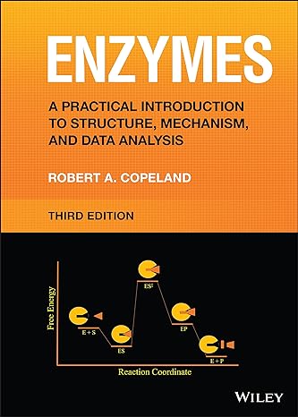 Enzymes: A Practical Introduction to Structure, Mechanism, and Data Analysis 3rd Edition by Robert A. Copeland (Author)