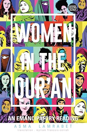 Women in the Qur'an: An Emancipatory Reading  by Asma Lamrabet (Author), Myriam Francois-Cerrah (Translator)