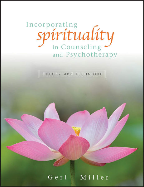 Incorporating Spirituality In Counseling And Psychotherapy Theory And Technique 