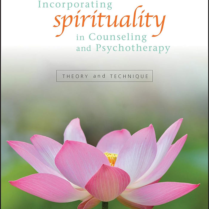 Incorporating Spirituality In Counseling And Psychotherapy Theory And Technique 