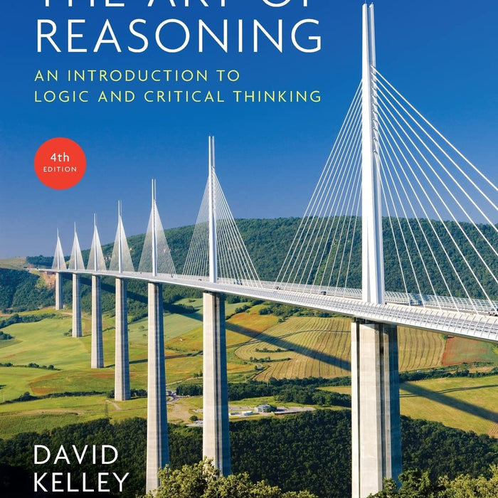 Art of Reasoning: An Introduction to Logic and Critical Thinking 4th Edition