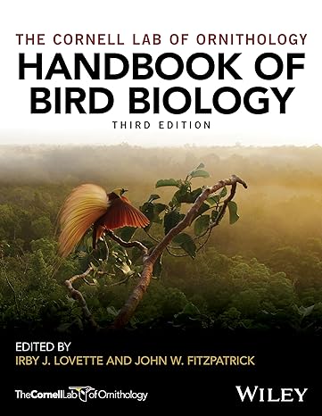 Handbook of Bird Biology (Cornell Lab of Ornithology) 3rd Edition by Irby J. Lovette (Editor), John W. Fitzpatrick (Editor)