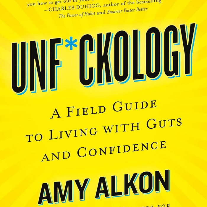 Unf*ckology: A Field Guide to Living with Guts and Confidence 