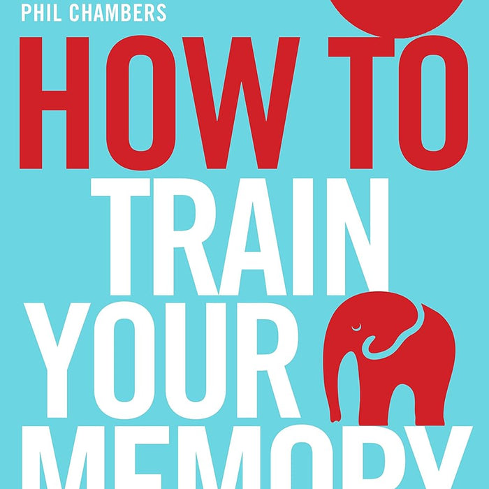 How to Train Your Memory by Phil Chambers (Author)