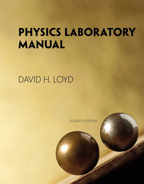 Physics Laboratory Manual 4th Edition by David Loyd (Author) 