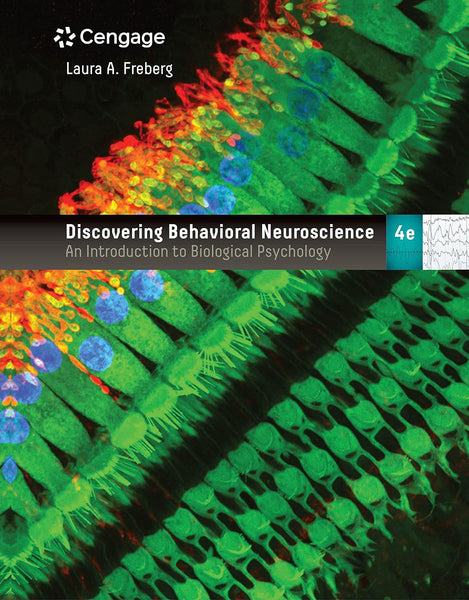 Discovering Behavioral Neuroscience An Introduction To Biological Psychology 4th Edition by Laura Freberg (Author)