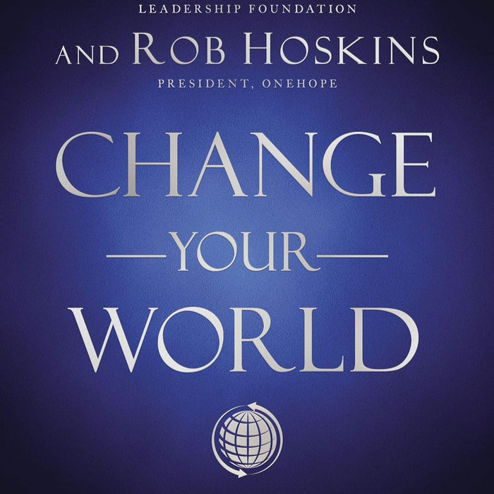 Change Your World By John C Maxwell & Rob Hoskins