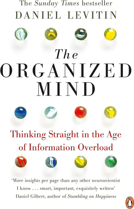  The Organized Mind: The Science of Preventing Overload, Increasing Productivity and Restoring Your Focus