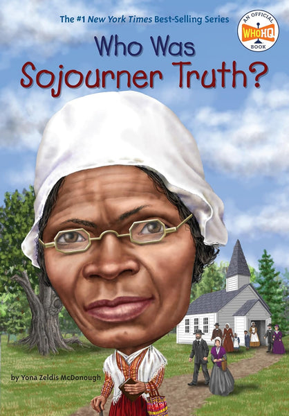 Who Was Sojourner Truth ? By Yona Zeldis Mcdonough Who HQ