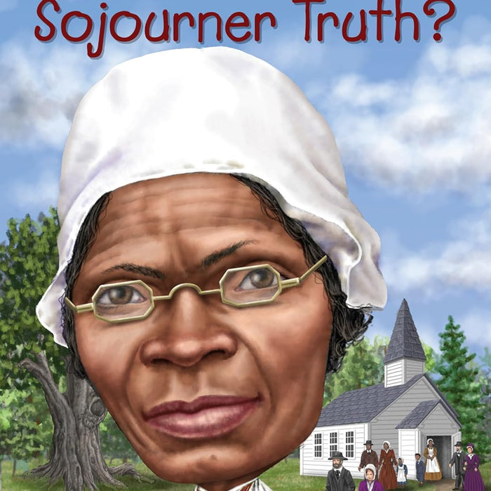 Who Was Sojourner Truth ? By Yona Zeldis Mcdonough Who HQ