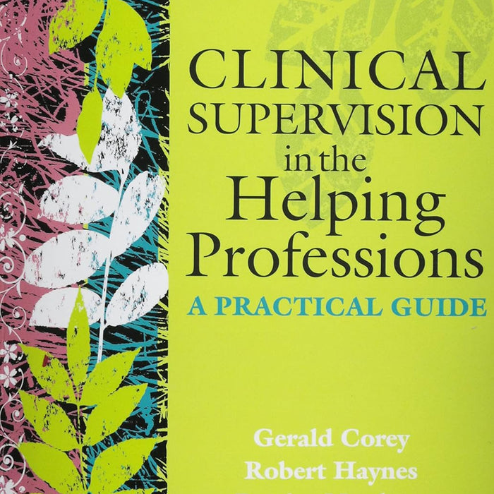 Clinical Supervision In The Helping Professions By Gerald Corey