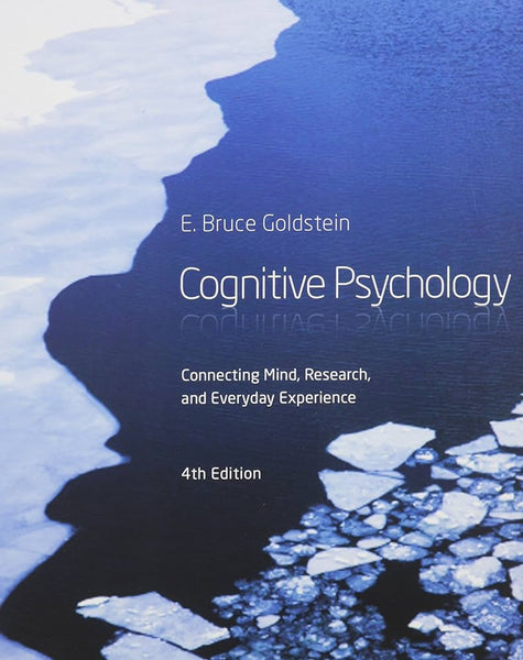 Cognitive Psychology: Connecting Mind, Research, and Everyday Experience 4th Edition by E. Bruce Goldstein (Author)