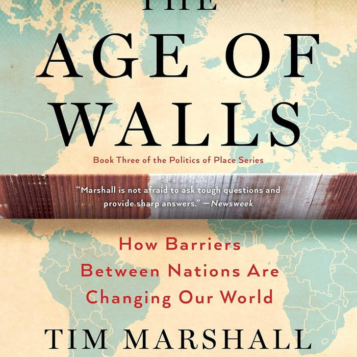 The Age of Walls: How Barriers Between Nations Are Changing Our World 