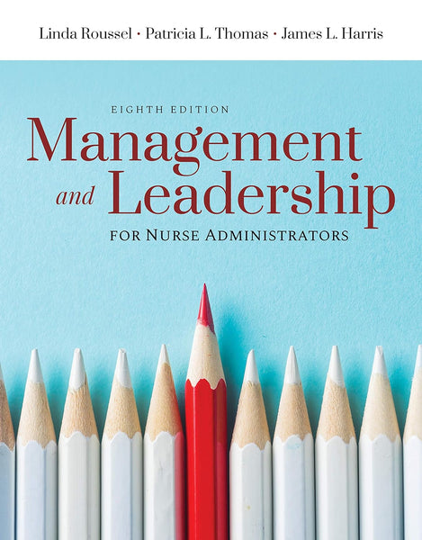 Management and Leadership for Nurse Administrators 8th Edition by Linda 