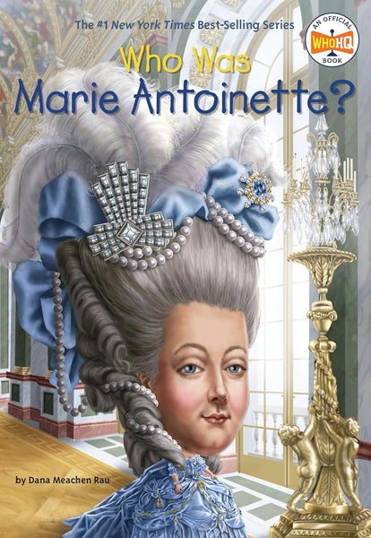 Who Was Marie Antoinette ? By Dana Meachen Rau Who HQ