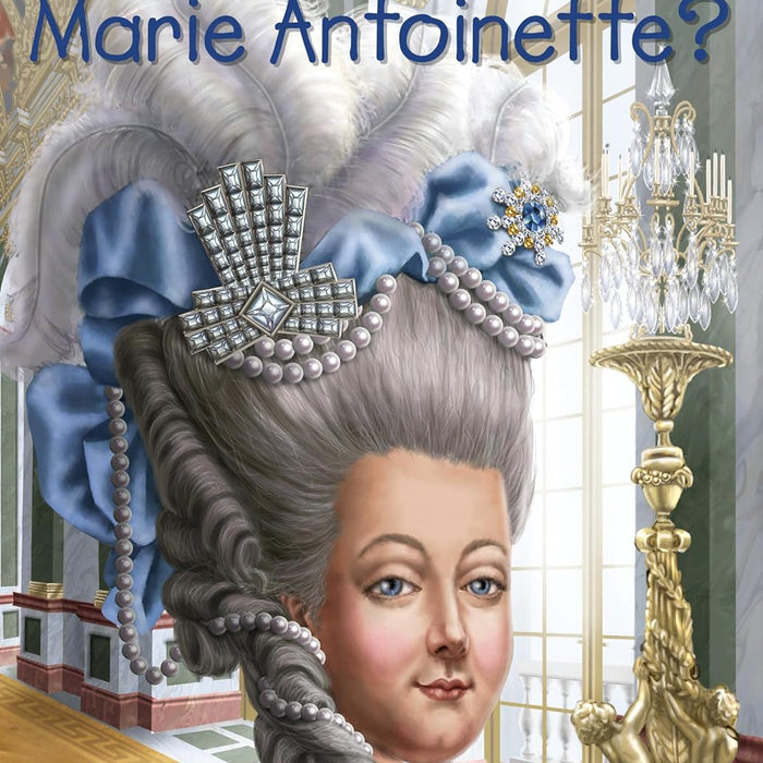 Who Was Marie Antoinette ? By Dana Meachen Rau Who HQ